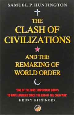 The Clash of Civilizations and the Remaking of World Order